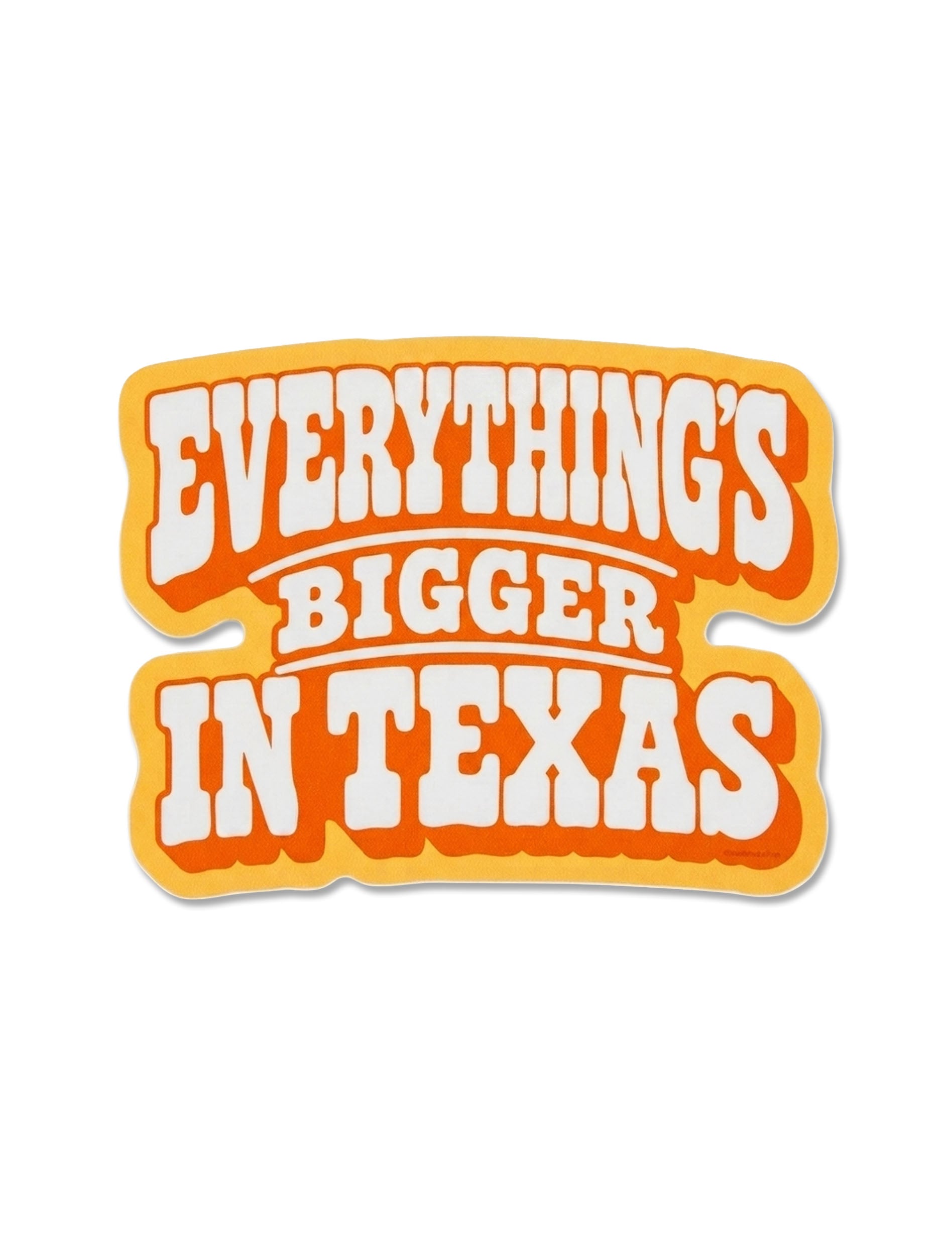 Die-cut vinyl sticker reading “Everything’s Bigger in Texas” in white retro lettering with an orange drop shadow and a golden border