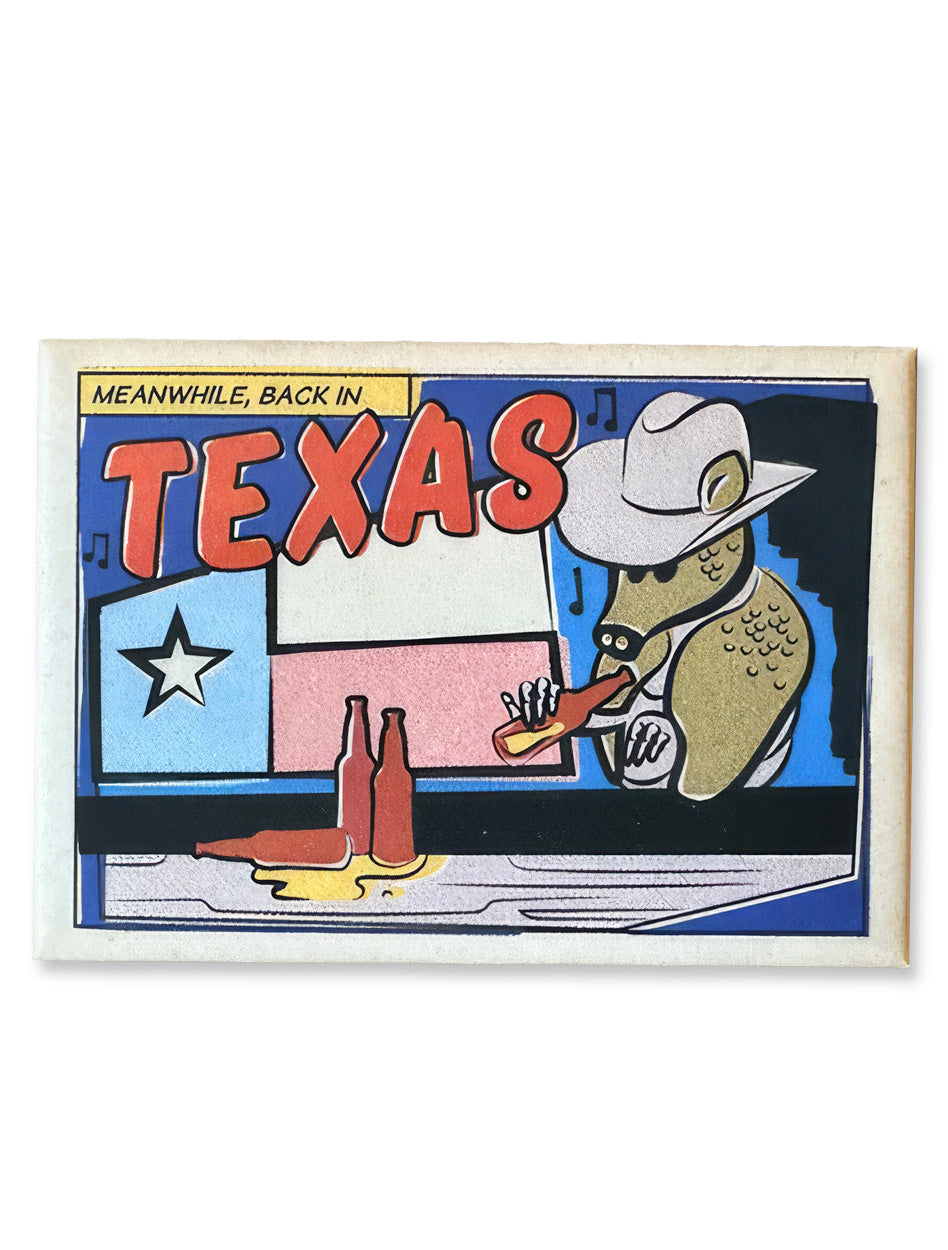 Fridge magnet reading “Meanwhile back in Texas” with a cartoon armadillo drinking a beer