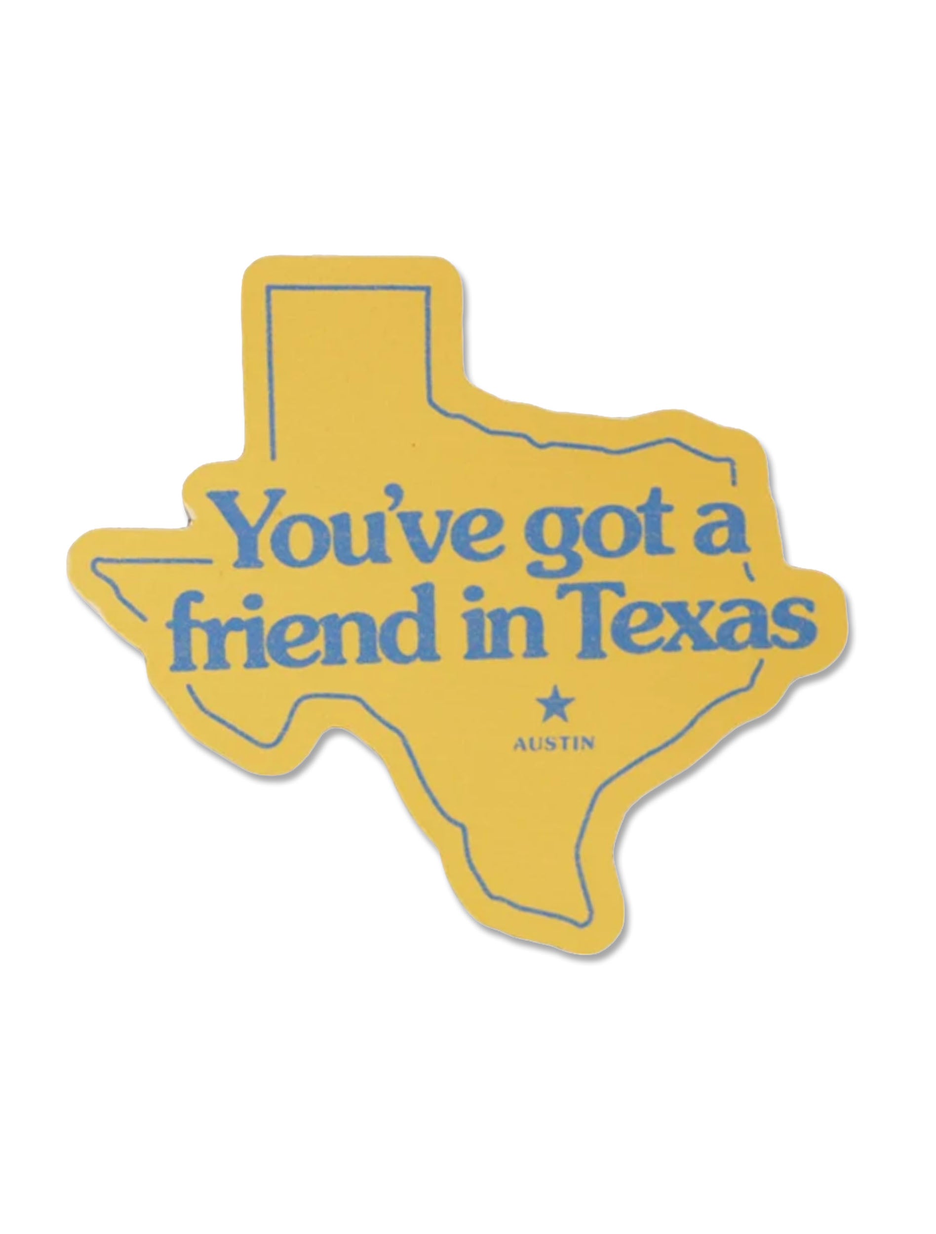 Golden Texas-shaped vinyl sticker reading "You've got a friend in Texas" in blue lettering with a star at Austin