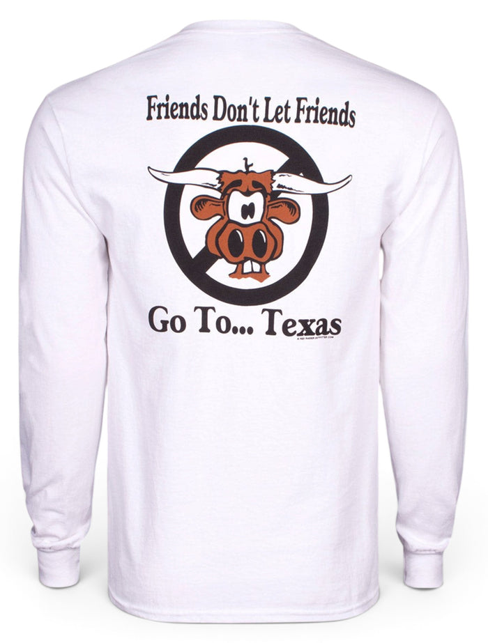 Friends Don't Let Friends Go To Texas White Long Sleeve Shirt - Texas Tech – Front view