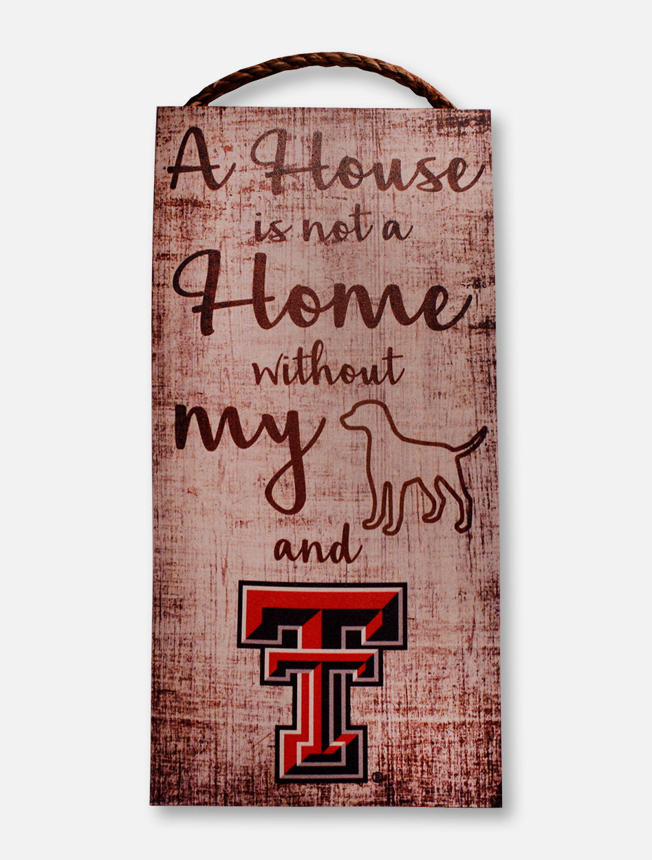 Texas Tech Red Raiders "A House is not a Home Without My Dog and Texas Tech"  Wall Art
